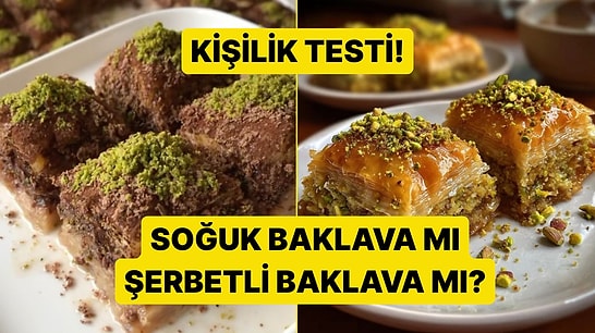 Kişilik Testi: Soğuk Baklava mı Şerbetli Baklava mı?