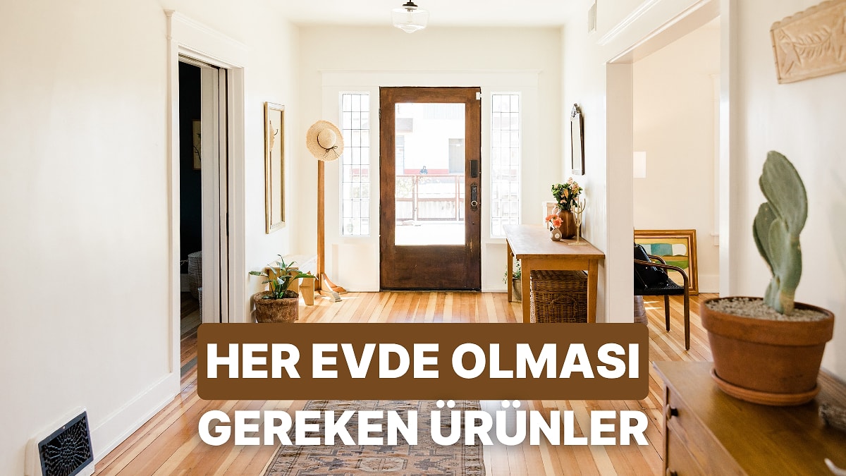 Her Evde Bulunması Gereken Ürünler