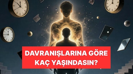 Bu Psikoloji Testi Aslında Kaç Yaşında Davrandığını Ortaya Çıkarıyor!