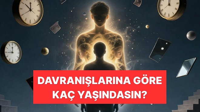 Bu Psikoloji Testi Aslında Kaç Yaşında Davrandığını Ortaya Çıkarıyor!