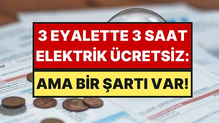 Günde 3 Saat Elektrik Bedava Oldu: 3 Eyalette Devreye Girdi