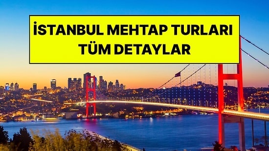 İstanbul Mehtap Turları Başladı: Rota, Saatler, Ücretler ve Rezervasyon Detayları