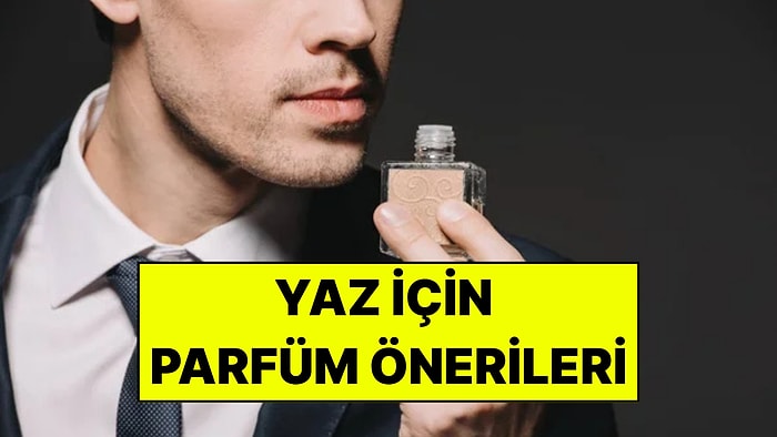 Yazın En İyi Erkek Parfümleri: Farklı Bütçelere Uygun En Kalıcı Öneriler