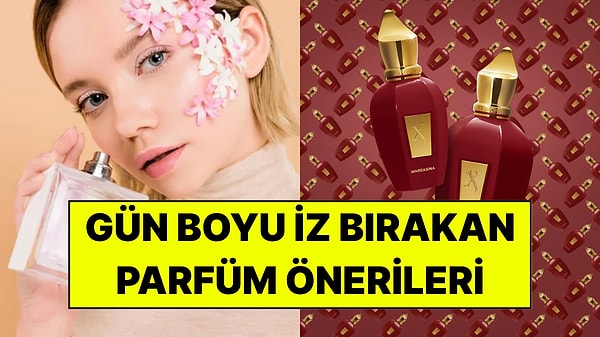 En Kalıcı Kadın Parfümleri: Gün Boyu İz Bırakan Farklı Bütçelere Uygun En Popüler Marka Önerileri
