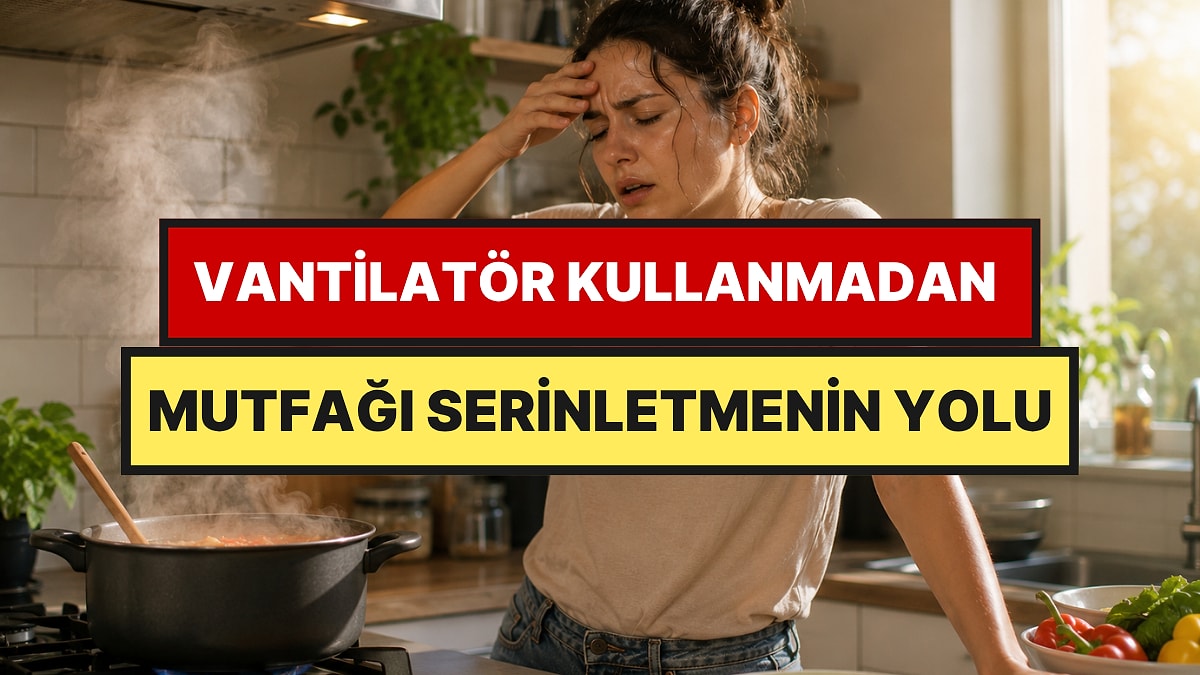 Yaz Sıcağında Mutfağı Serinletmenin En Kolay Yolu