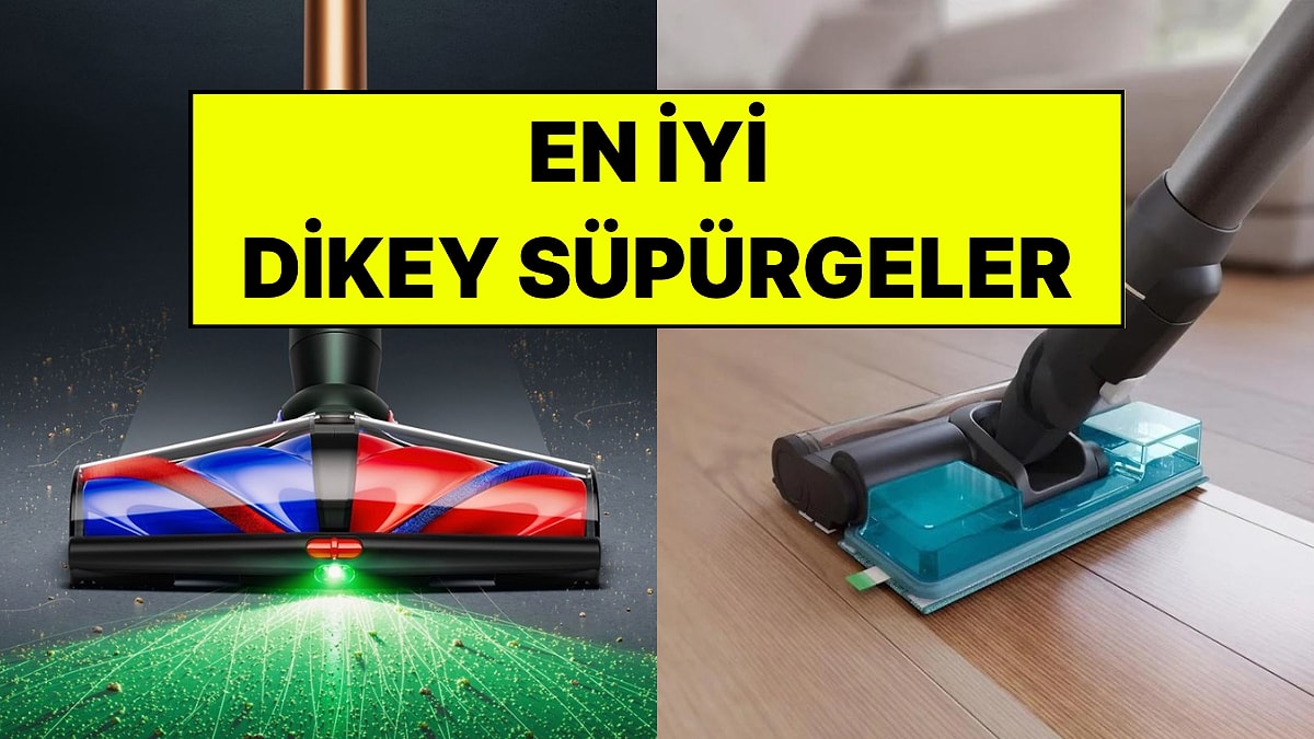En İyi Dikey Süpürge Önerileri: Farklı Bütçelere Uygun En Kaliteli Marka Seçenekleri