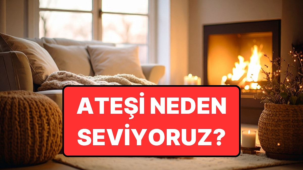 Bilime Göre İnsanlar Ateşi Neden Bu Kadar Büyüleyici Buluyor?