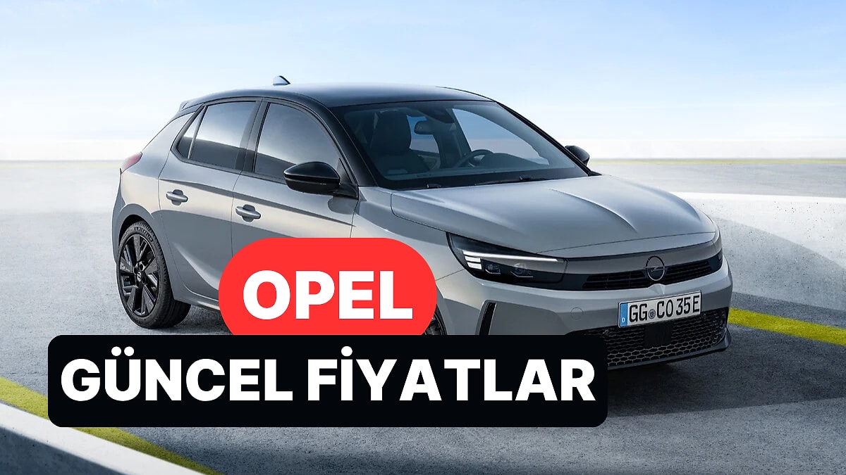 Temmuz 2026 Opel Fiyat Listesi: Opel Corsa, Frontera, Mokka ve Grandland Güncel Fiyatlar