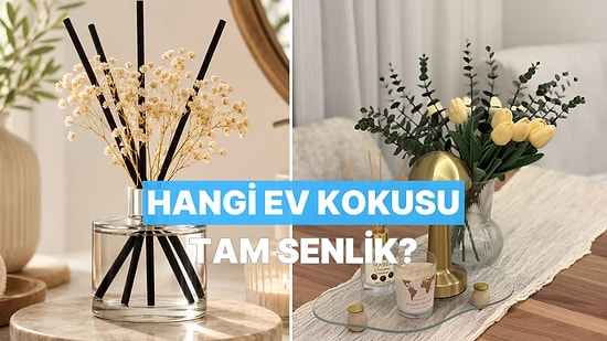 Sana Huzur Veren Ev Kokusu Hangisi?