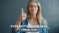 Evdeki Motivasyonunu Artıracak 10 Değişim