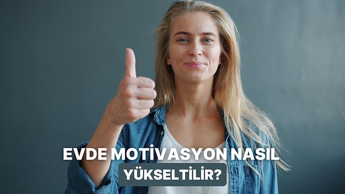Evdeki Motivasyonunu Artıracak 10 Değişim