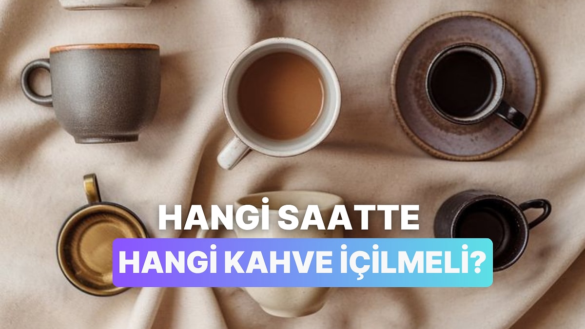 Günün Hangi Saatinde Hangi Çekirdek Kahve İçilmeli?