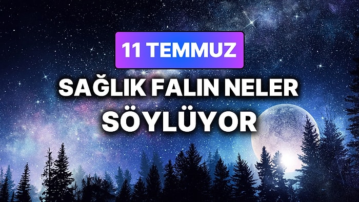 Günlük Sağlık Burç Yorumuna Göre 11 Temmuz Cumartesi Günün Nasıl Geçecek?