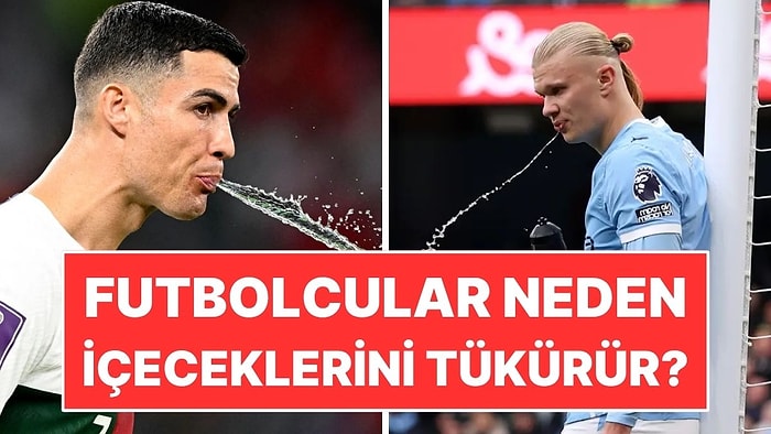 Futbolcular Neden İçeceklerini Tükürür?