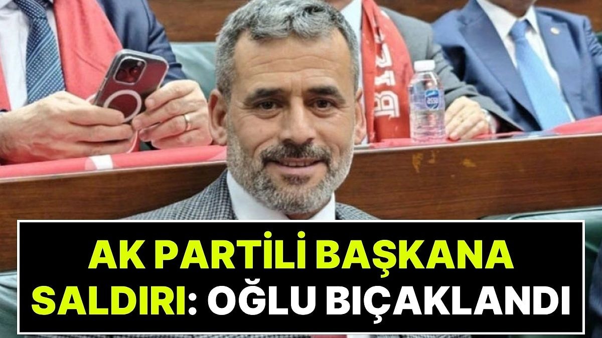 AK Partili Belediye Başkanı’na Bıçaklı Saldırı: Başkan’ın Oğlu Saldırıda Yaralandı