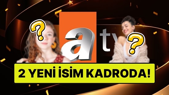 ATV'nin Yeni Dizisi Aşk ve Taht'ın Kadrosuna 2 Sürpriz Oyuncu