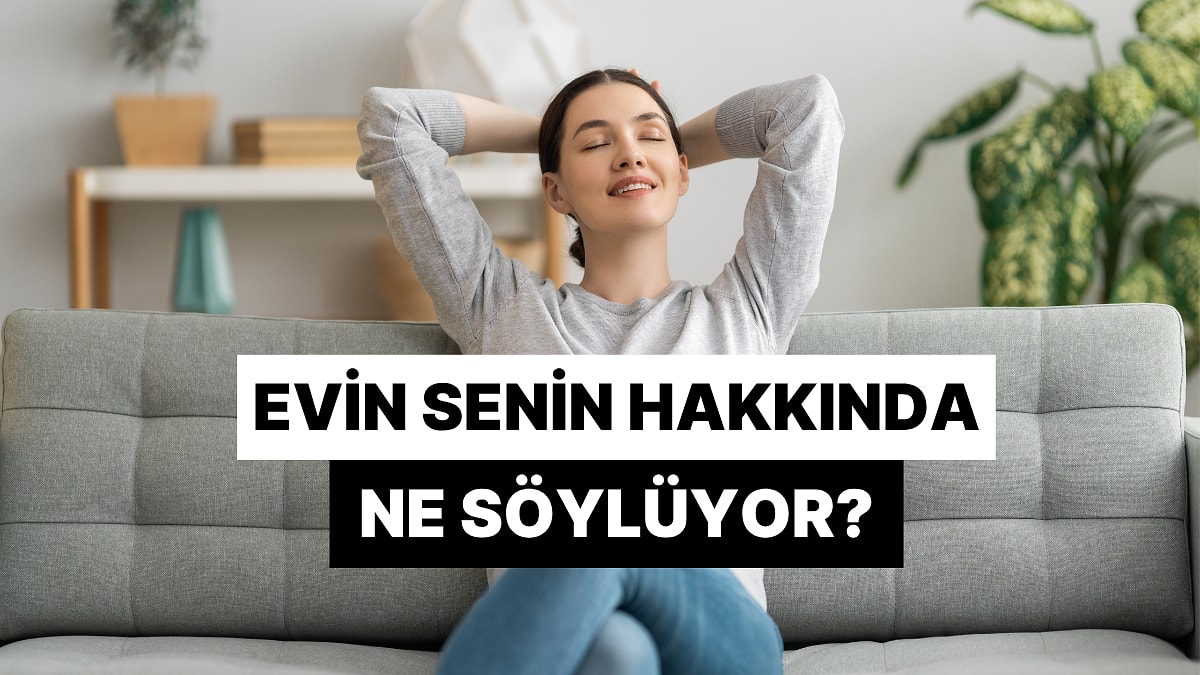 Evin Senin Hakkında Ne Söylüyor?