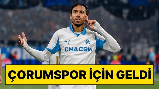 Çorum FK'den Pierre-Emerick Aubameyang Bombası! İmzayı Atmaya İstanbul’a Geldi