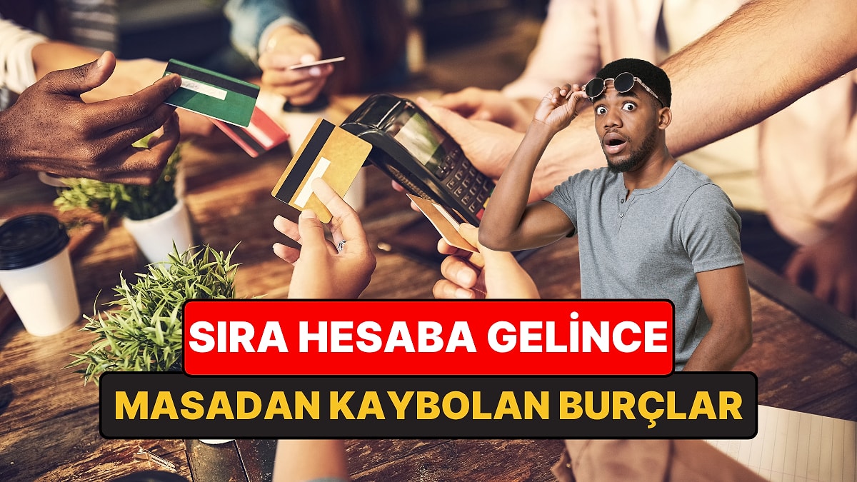 Hesap Ödememek İçin Tuvalete Kaçan 4 Burç: Şark Kurnazı Burçlar