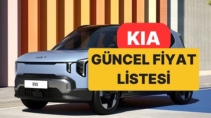 Temmuz 2026 Kia Fiyat Listesi: Kia Picanto, Stonic, EV3, EV6, EV9, XCeed, Sportage ve Sorento Güncel Fiyatlar