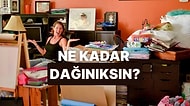 Sonucu Seni Beğenmeyenlere Göster! Sen Yüzde Kaç Dağınık Yüzde Kaç Düzenlisin?