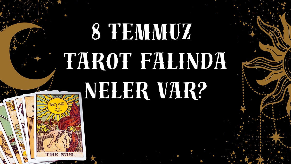 Tarot Falına Göre 8 Temmuz Çarşamba Günü Senin İçin Nasıl Geçecek?
