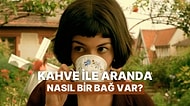 Kahve ile Aranda Nasıl Bir İlişki Var?