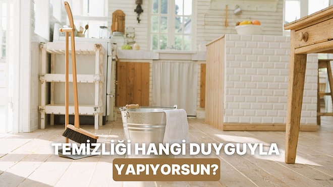 Temizlik Sende Hangi Duyguyu Uyandırıyor?