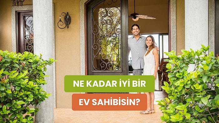 Bu Test Ne Kadar İyi Ev Sahibi Olduğunu Ortaya Çıkarıyor!
