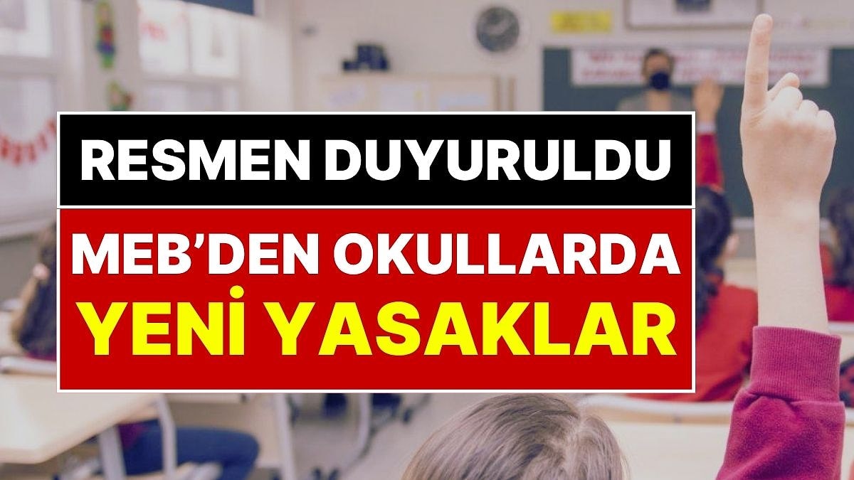 Tüm Okullarda Yeni Yasaklar Başlıyor: MEB, 81 İldeki Okullara Acil Yazı Gönderdi, Yeni Kurallar Belli Oldu