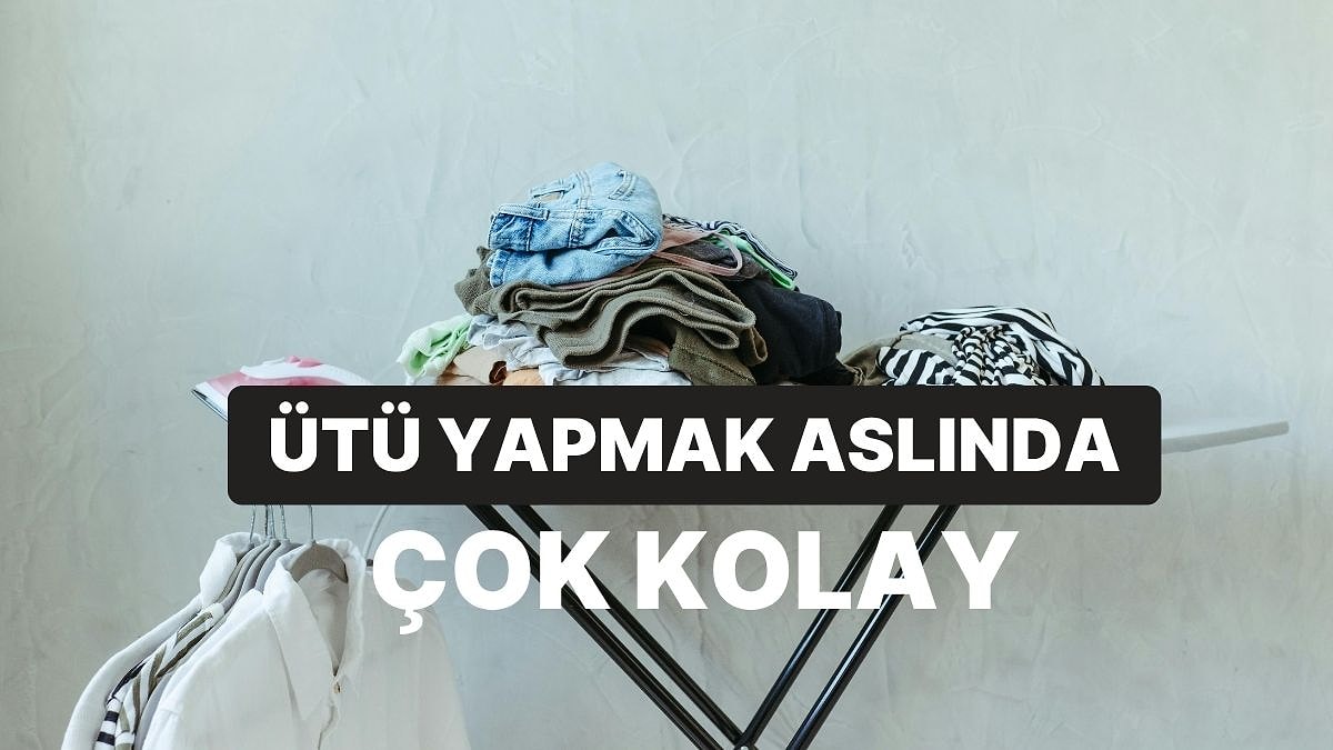 En Sevmediği Ev İşi Ütü Yapmak Olanların Hayatını Kolaylaştıracak 10 Tüyo