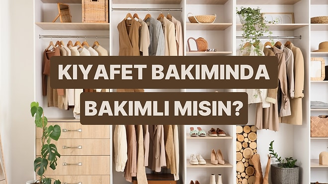 Kıyafet Bakımı Konusunda Ne Kadar Bilinçlisin?