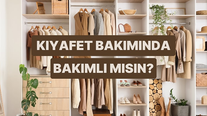 Kıyafet Bakımı Konusunda Ne Kadar Bilinçlisin?