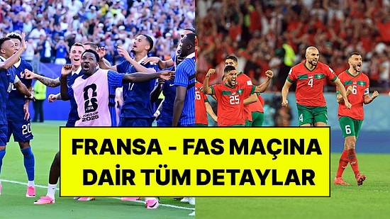 Fransa - Fas Maçı Ne Zaman, Saat Kaçta? Hangi Kanalda Yayınlanacak?
