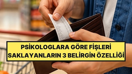 Alışveriş Fişlerini Her İhtimale Karşı Saklayanların Psikologlara Göre Herkeste Görülmeyen 3 Özelliği