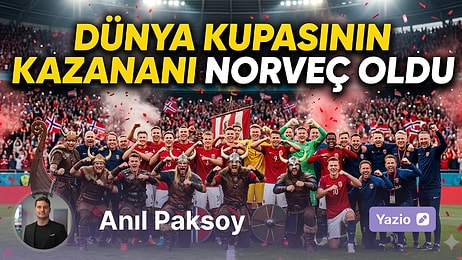 Dünya Kupasının Kazananı Norveç Oldu
