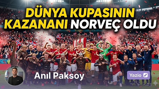 Dünya Kupasının Kazananı Norveç Oldu