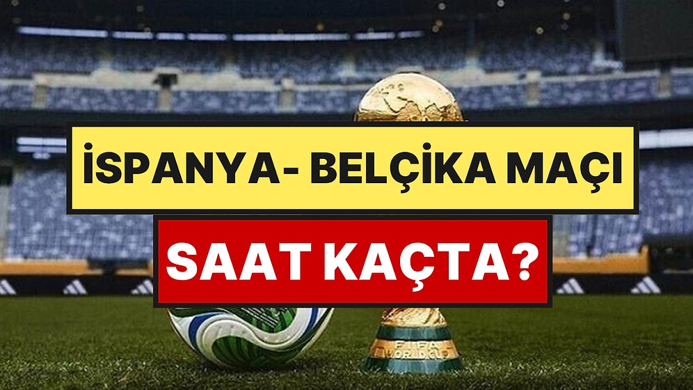 İspanya - Belçika Maçı Ne Zaman, Saat Kaçta, Hangi Kanalda? (Şifresiz Canlı Yayın)
