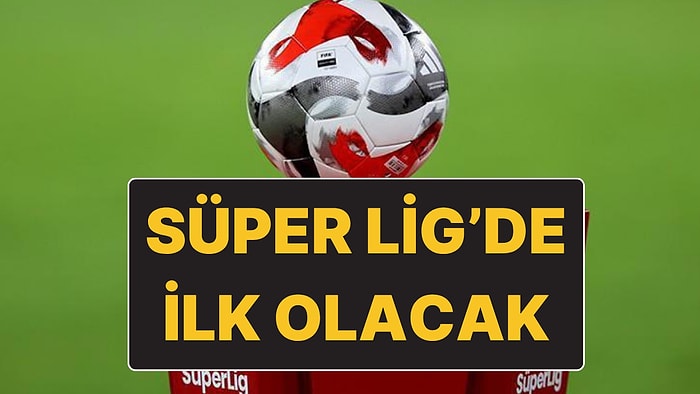 Süper Lig’de Bir İlk Olacak: Yeni Sezon Fikstürü Bugün Çekilecek