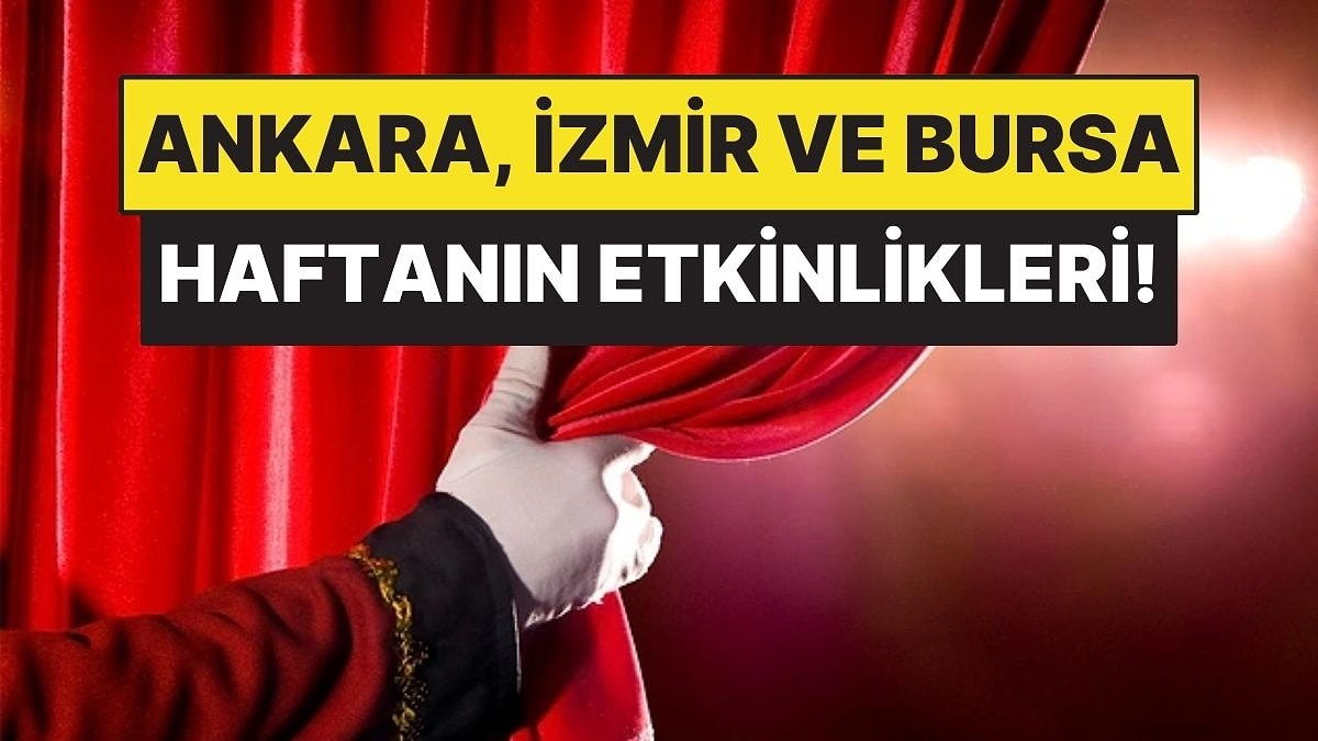 13-19 Temmuz: Ankara, İzmir ve Bursa’da Hangi Film ve Tiyatro Oyunları Var?