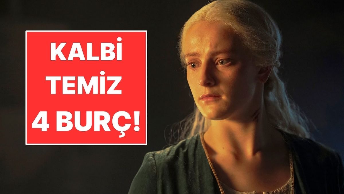 Kalbi En Temiz 4 Burç: Kimseye Kötülük Düşünmezler!