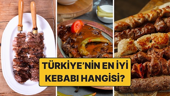 Türkiye'nin Kebap Haritası: Hangi Şehirde Ne Yenir? Türkiye'nin En İyi Kebabı Hangisi?