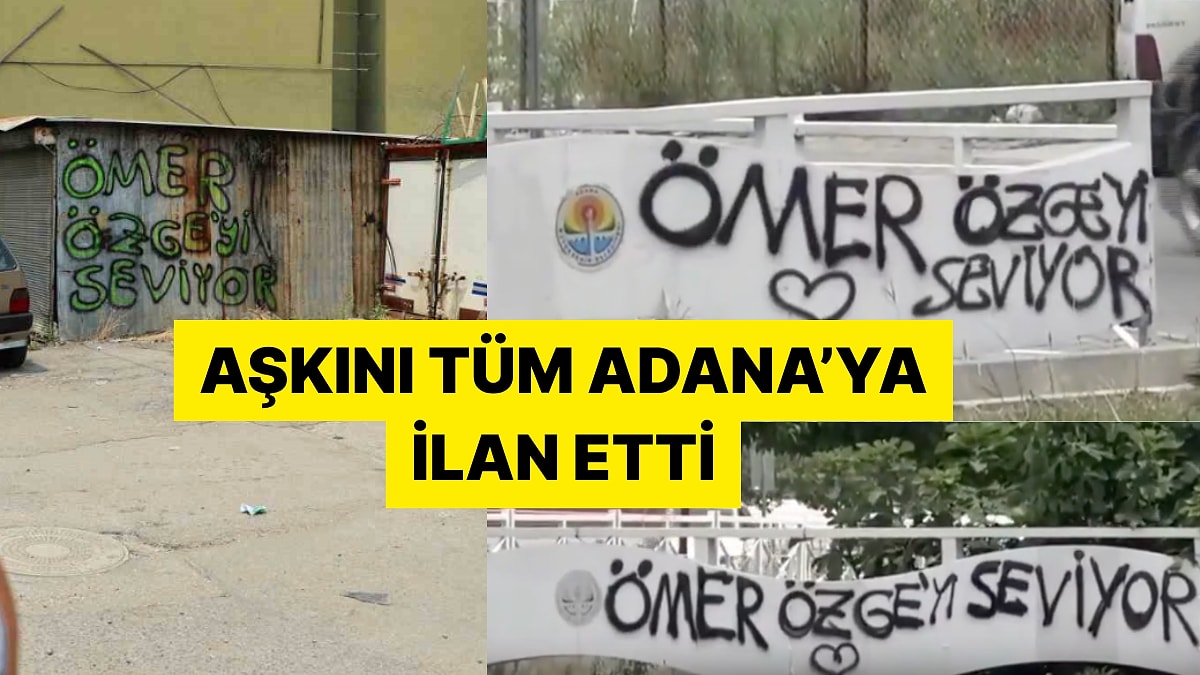 Adanalılar Kentin Dört Bir Yanına Yazılan "Ömer Özge'yi Seviyor" Yazılarından Şikayetçi