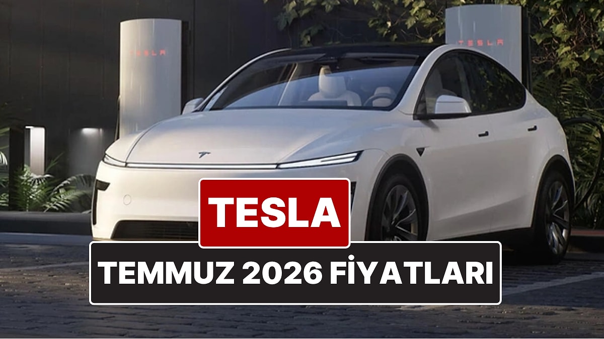 Temmuz 2026 Tesla Fiyat Listesi! İşte Tesla Model Y Güncel Fiyatları ve Özellikleri