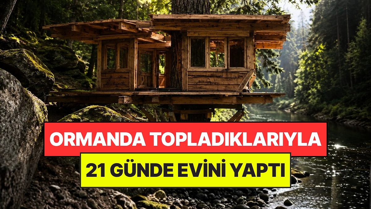 Ormanda Bedavadan Topladıklarıyla Bir Kuruş Harcamdan 21 Günde Ev Yaptı