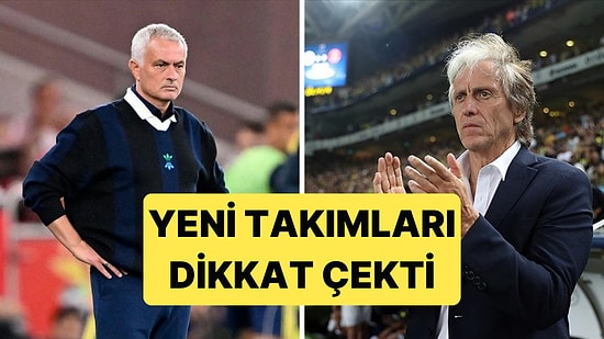 Fenerbahçe'den Ayrılan Jose Mourinho ve Jorge Jesus'un Yeni Takımları Şaşırtıyor