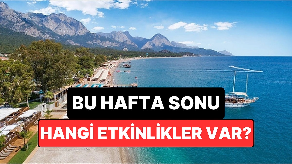 Hafta Sonu Kültür Sanat Rehberi: 11-12 Temmuz İzmir, Ankara, Eskişehir ve Antalya’da Neler Var?