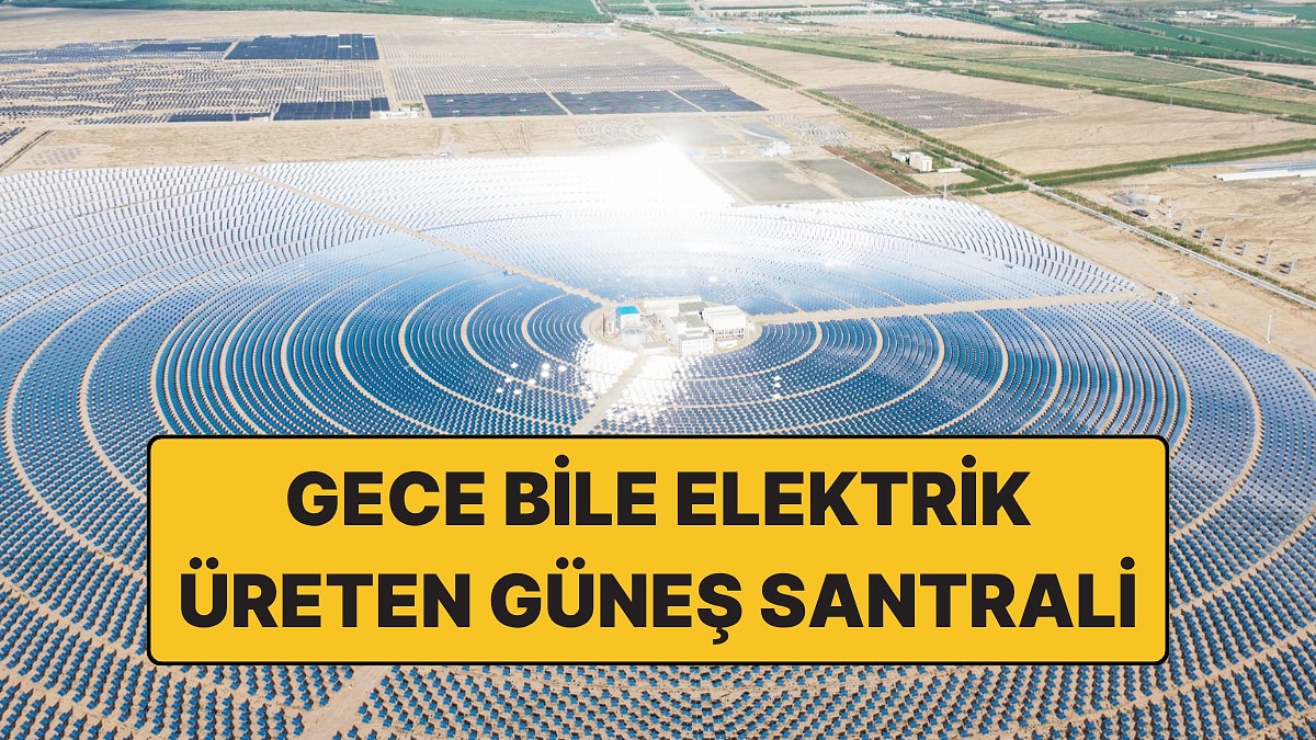 Dünyanın En Büyük Hibrit Güneş Santrali Gece de Elektrik Üretecek