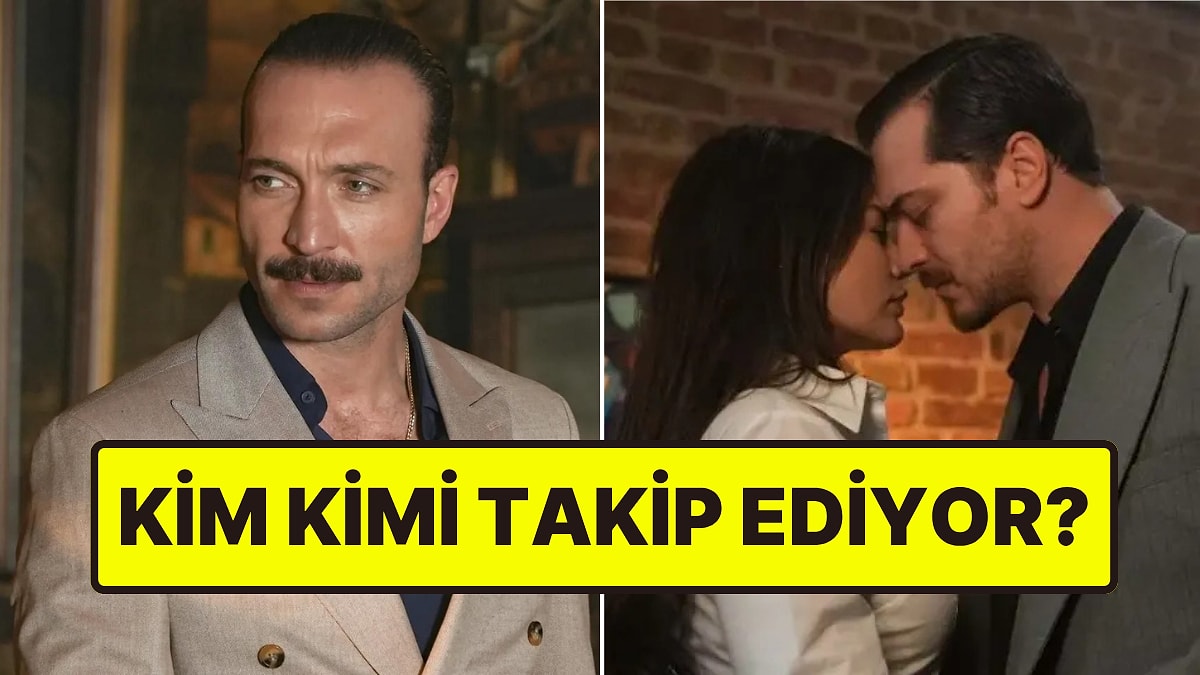 Final Yapan Eşref Rüya Oyuncularından Kim Kimi Instagram'da Takip Ediyor?