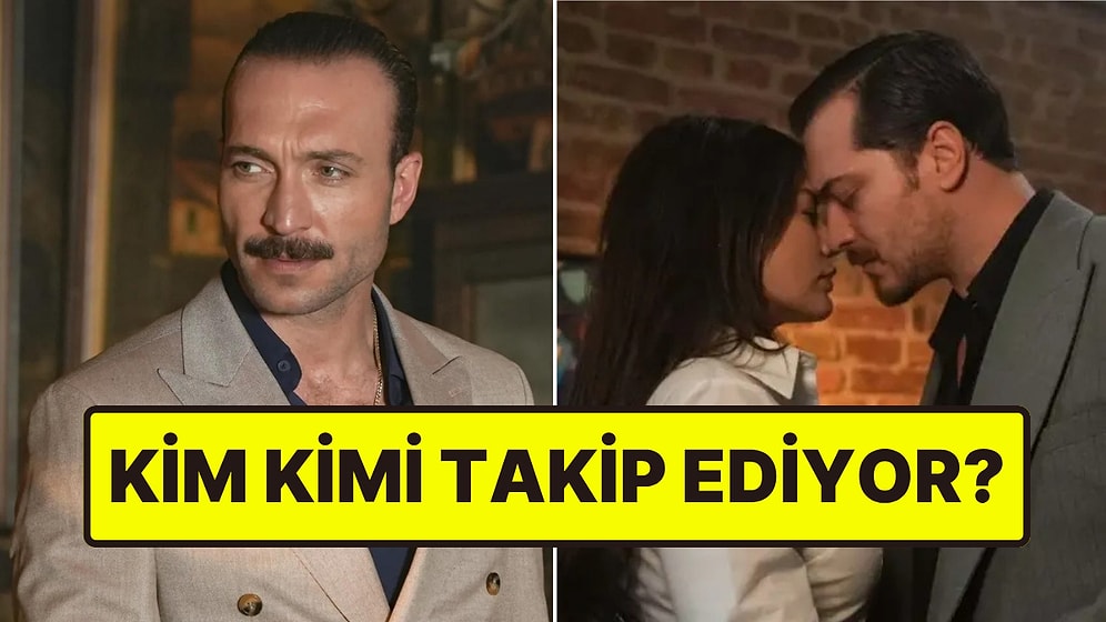 Final Yapan Eşref Rüya Oyuncularından Kim Kimi Instagram'da Takip Ediyor?